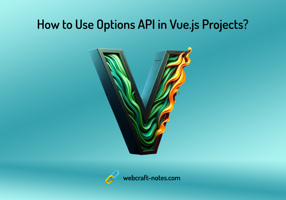 How to Use Options API in Vue.js Projects?