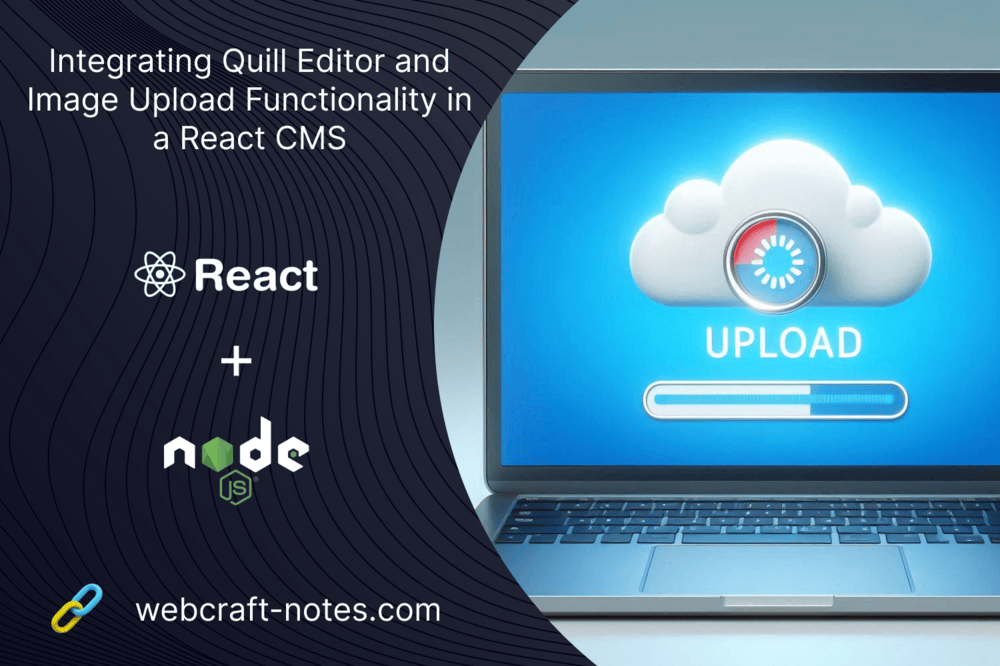 Integrating Quill Editor and Image Upload Functionality in a React CMS