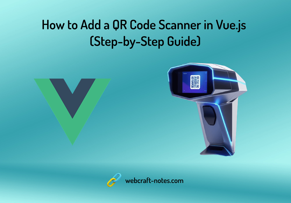 How to Add a QR Code Scanner in Vue.js (Step-by-Step Guide)