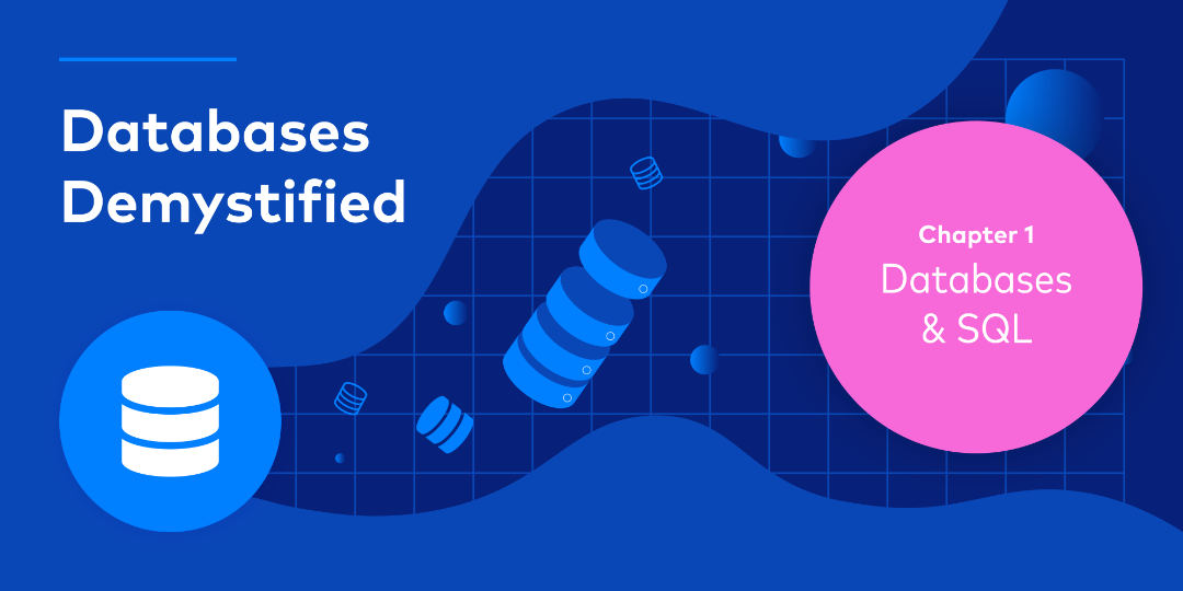 Databases Demystified Chapter 1 – Databases and SQL
