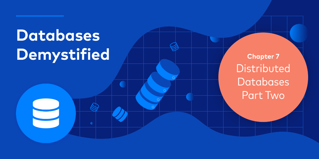 Databases Demystified Chapter 7 – Distributed Databases Part 2