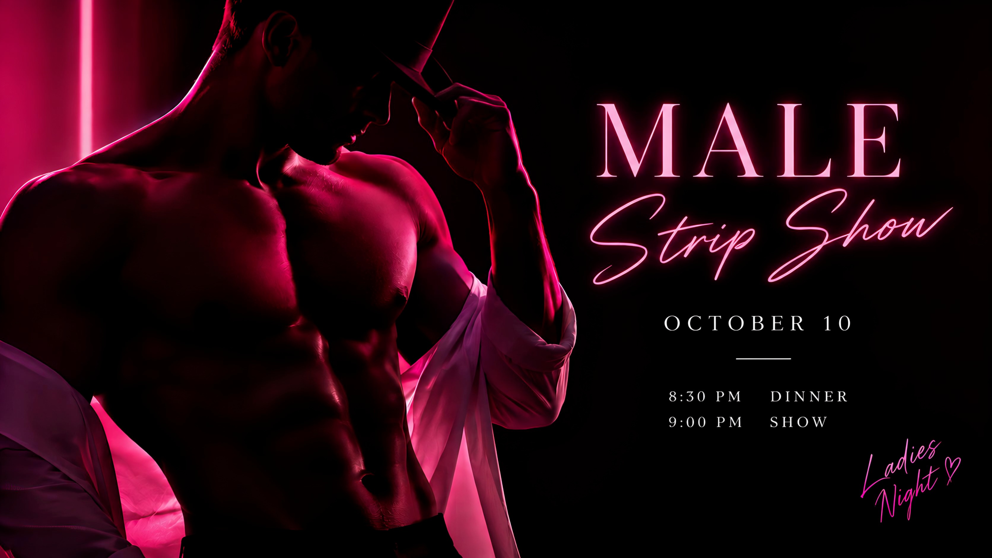 LADIES’ NIGHT - MALE STRIP SHOW