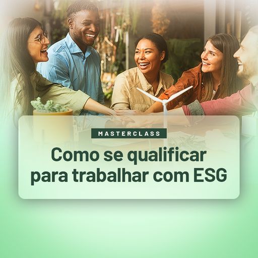 Masterclass: Como se qualificar para trabalhar com ESG.