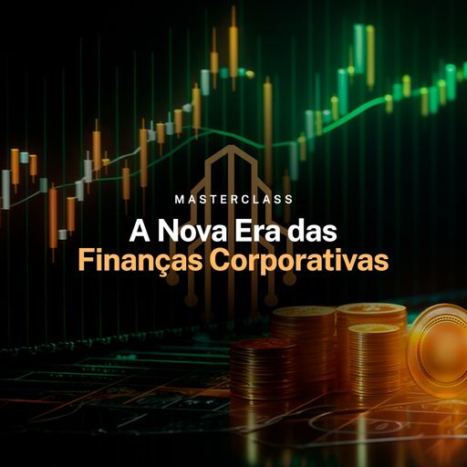 Imagem do grupo Masterclass: A Nova Era das Finanças Corporativas
