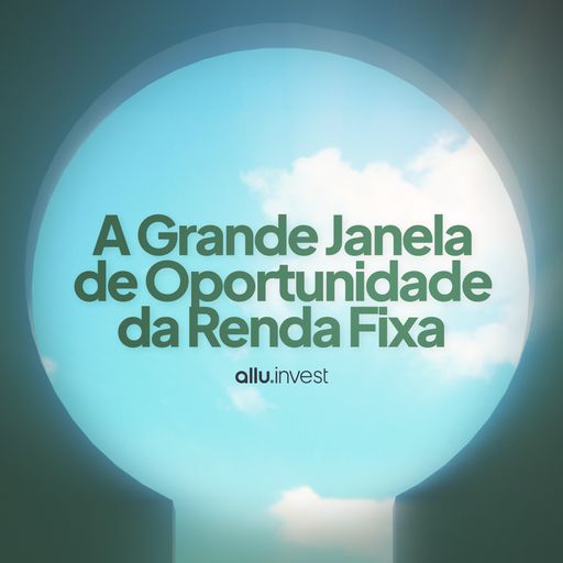 Janela de Oportunidade • allu.invest 