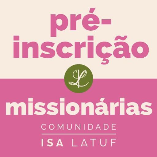 Imagem do grupo Pré-matrícula MIssionárias - Comunidade ISA LATUF
