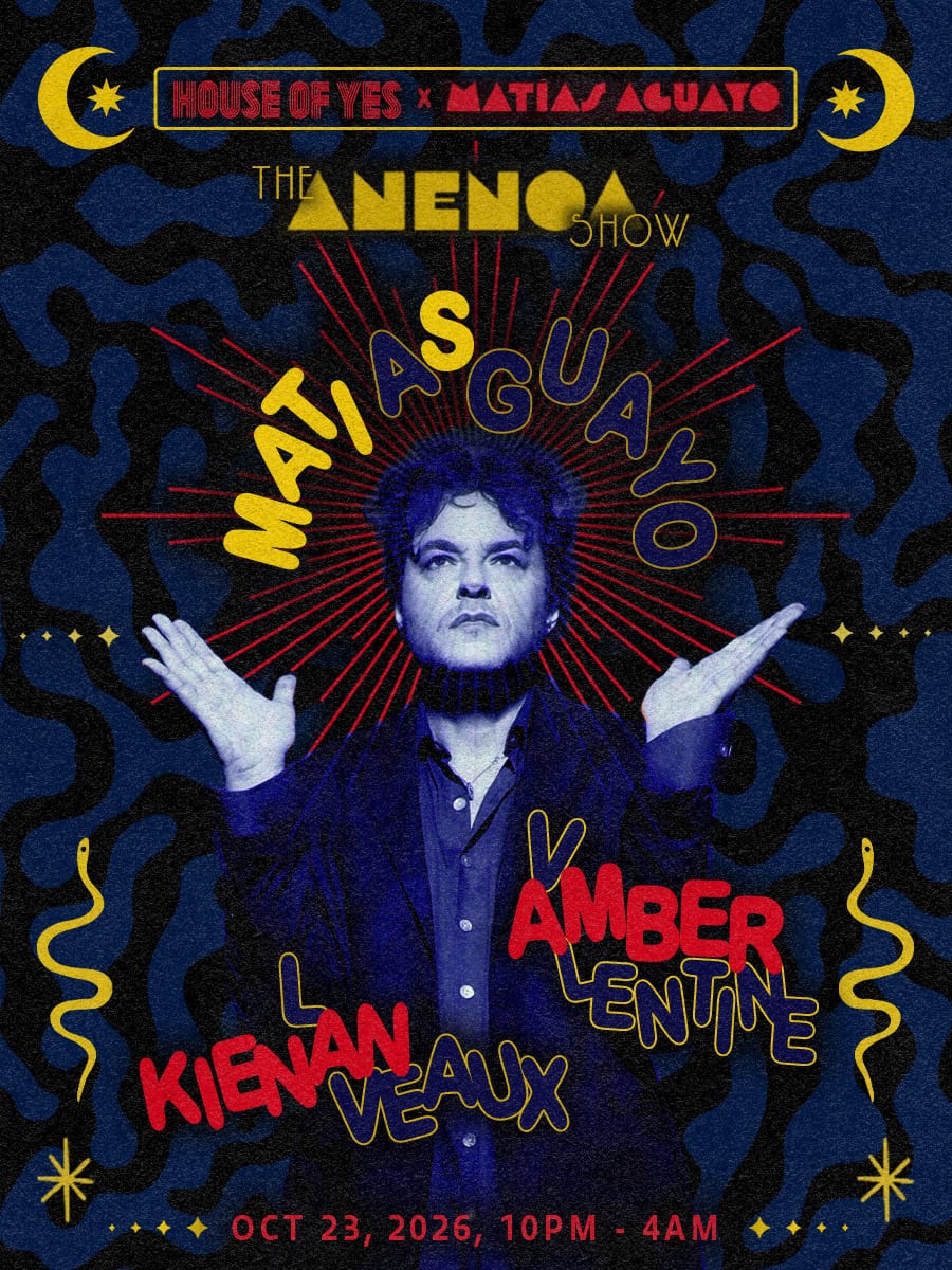 House of Yes x Matias Aguayo: The Anenoa Show flyer