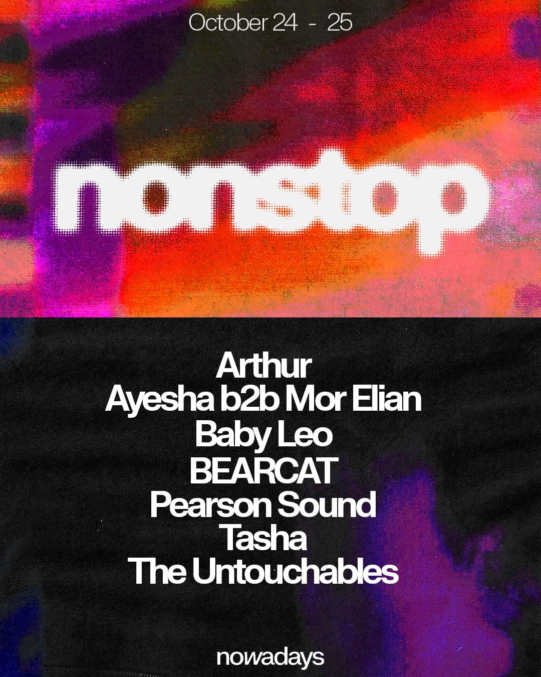 Nonstop: Ayesha, Mor Elian, Baby Leo, BEARCAT, Pearson Sound, Tasha, The Untouchables + more flyer