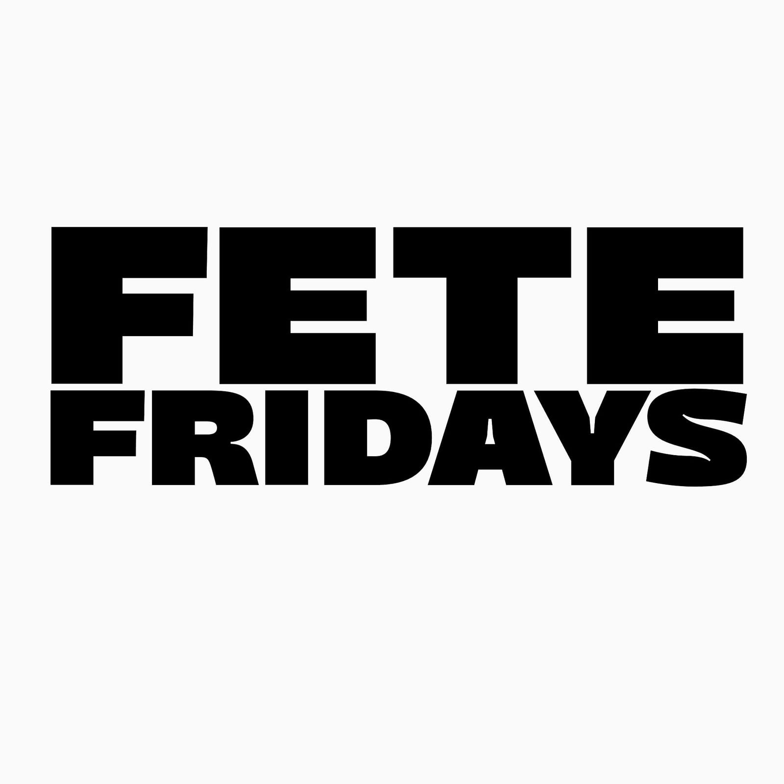 Fete Fridays flyer