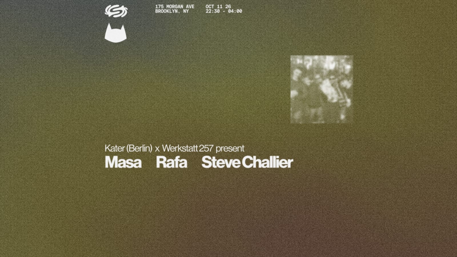 Kater (Berlin) + Werkstatt 257 present: Steve Challier, Rafa, Masa flyer