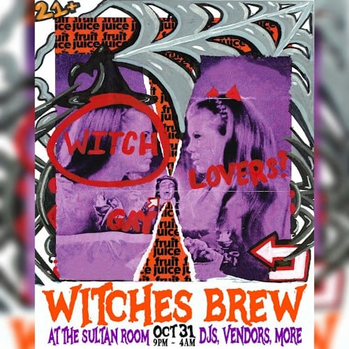 Fruit Juice: Witches Brew Djs: Princess Dyke B2B JHS, DJ Lawyer, More TBA flyer