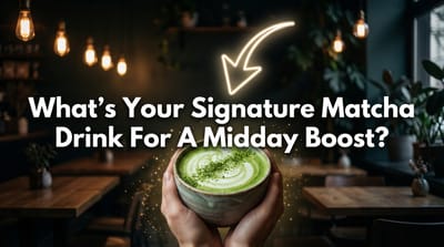 What's Your Signature Matcha Drink For A Midday Boost?