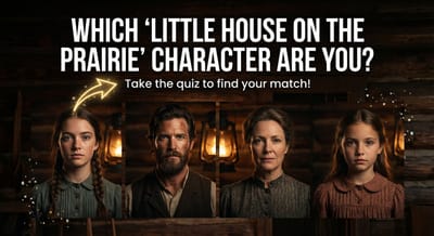 Which 'Little House on the Prairie' Character Are You?