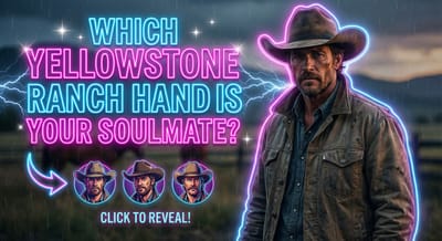 Which Yellowstone Ranch Hand Is Your Soulmate?