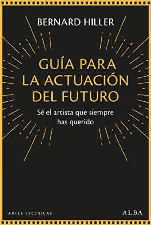 Guía para la actuación del futuro: Sé el artista que siempre has querido