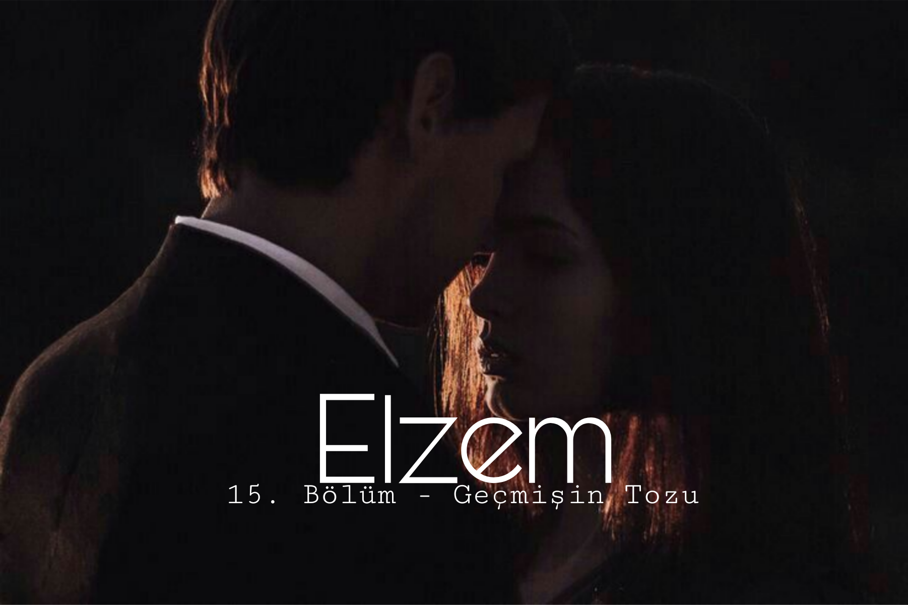 Elzem - 15. Bölüm-Geçmişin Tozu bölüm görseli 1