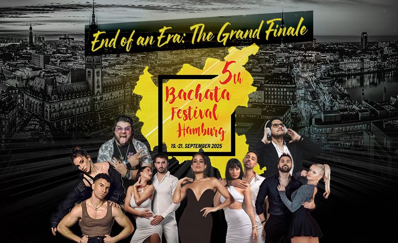Bachata Festival Hamburg The Grand Finale, end of an era!