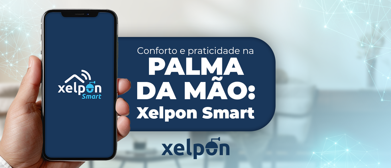 Conforto na palma da mão: Conheça o aplicativo Xelpon Smart