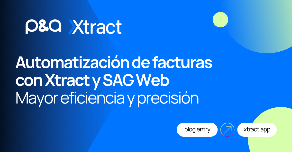 Automatización de facturas con Xtract y SAG Web [PYA]: Mayor eficiencia y precisión