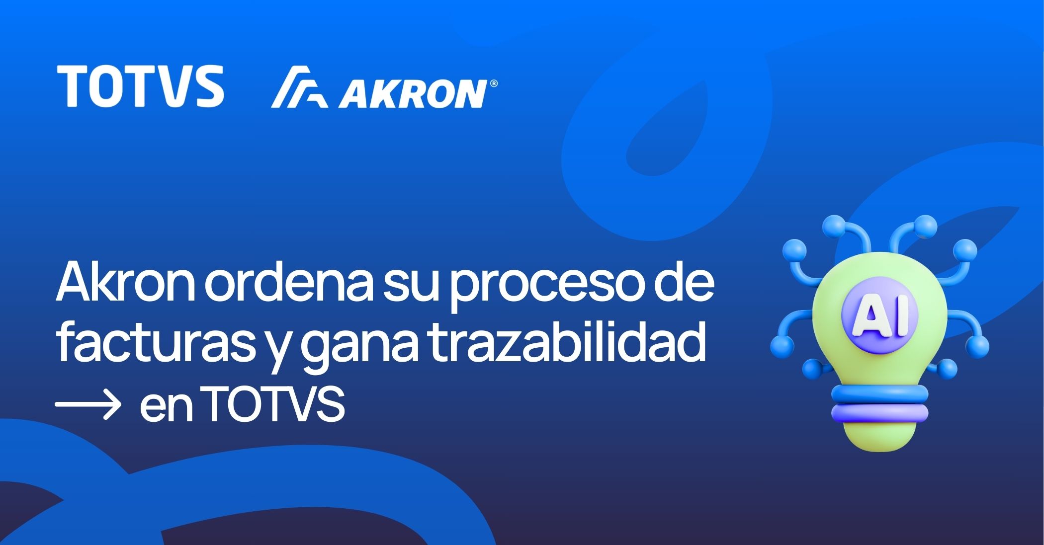 Grupo Akron ordena su proceso de facturas y gana trazabilidad en TOTVS