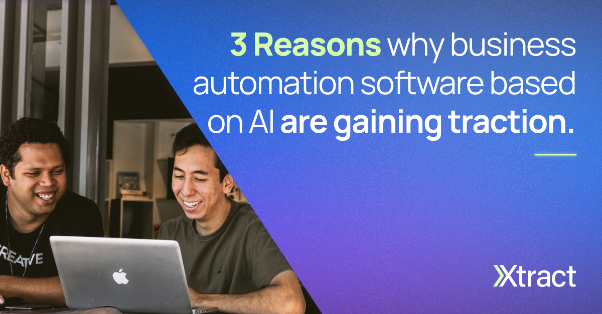 3 Reasons Why Business Automation Software based on AI are Gaining Traction and Why you should look into it too