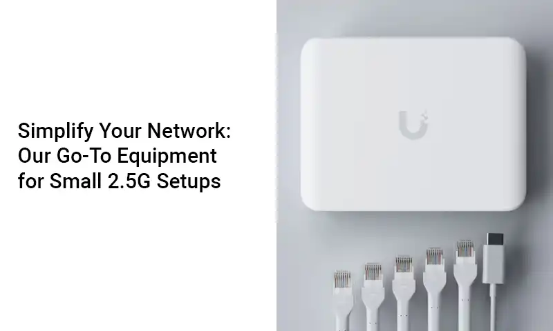 The Best 2.5G Network Setup for Small Residential and Commercial Spaces