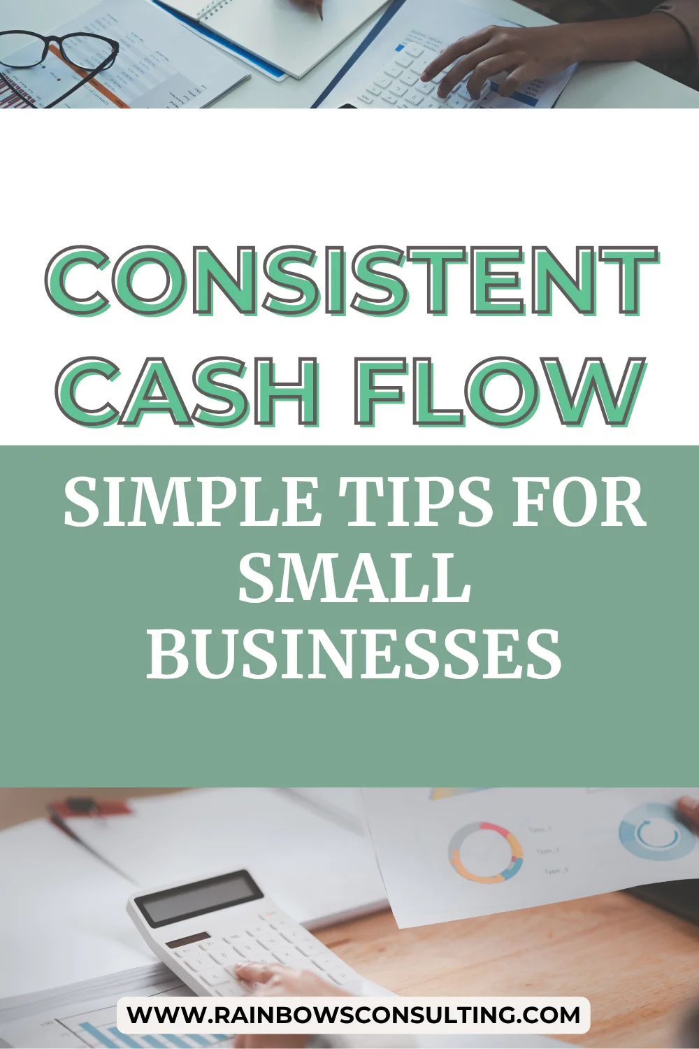 The Importance of Consistent Cash Flow: 3 Essential Tips for Small Businesses