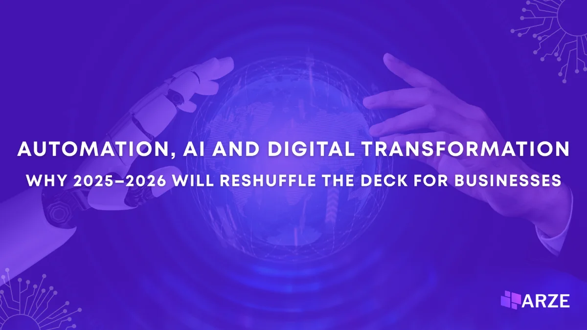 Automation, AI, and Digital Transformation: Why 2025–2026 Will Reshuffle the Deck for Businesses