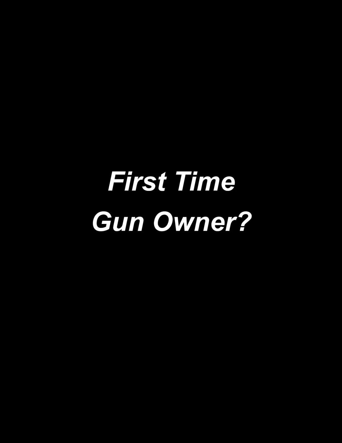 First-Time Gun Owner?