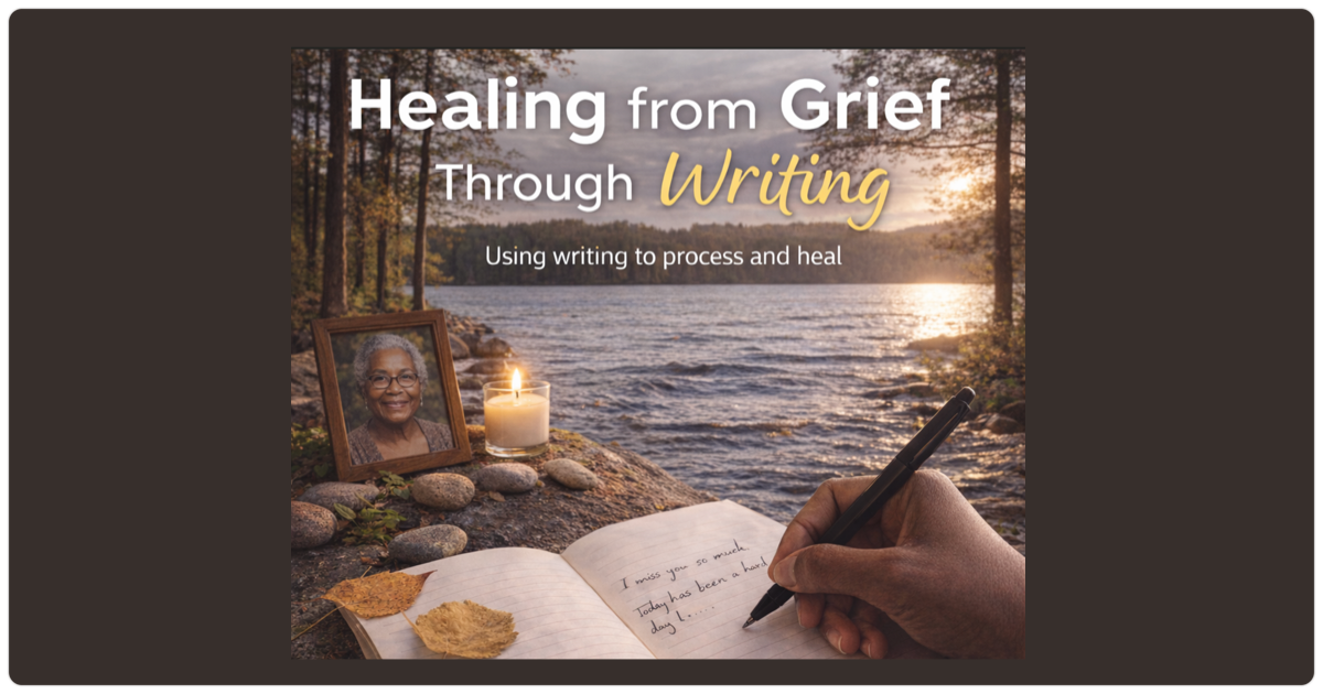 Writing Through Grief: How Journaling Helped Me Heal After Loss