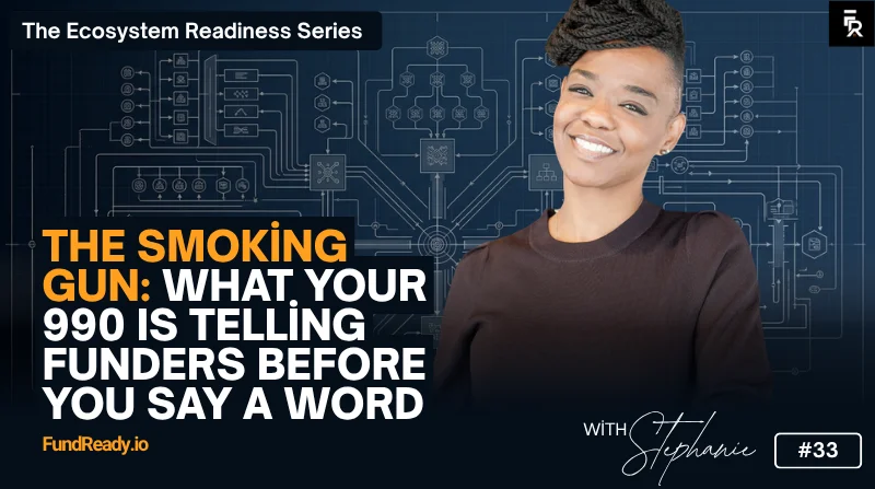 The Smoking Gun: What Your 990 Is Telling Funders Before You Say a Word