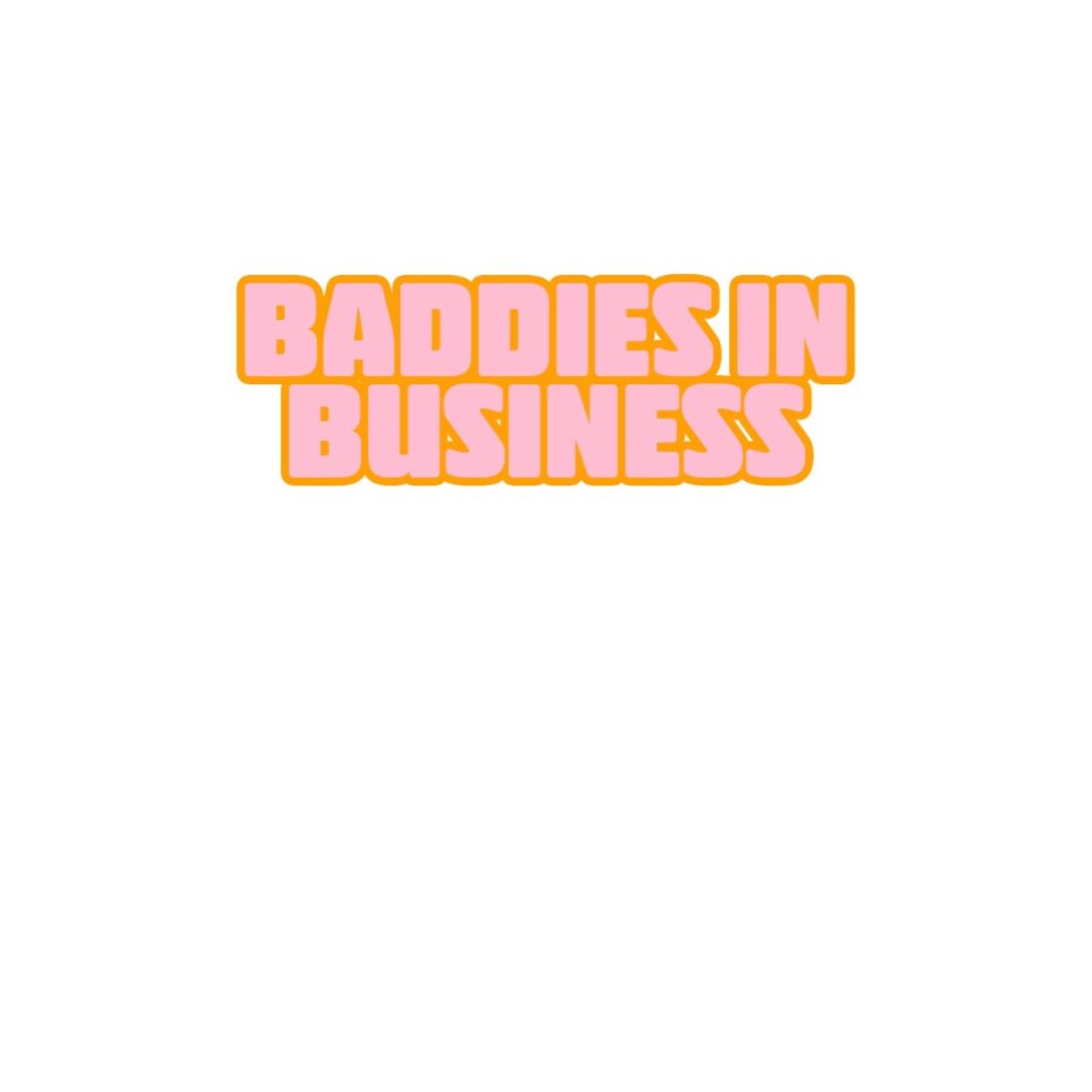 Baddies In Business