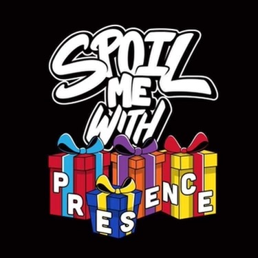 Spoil Me With Presence