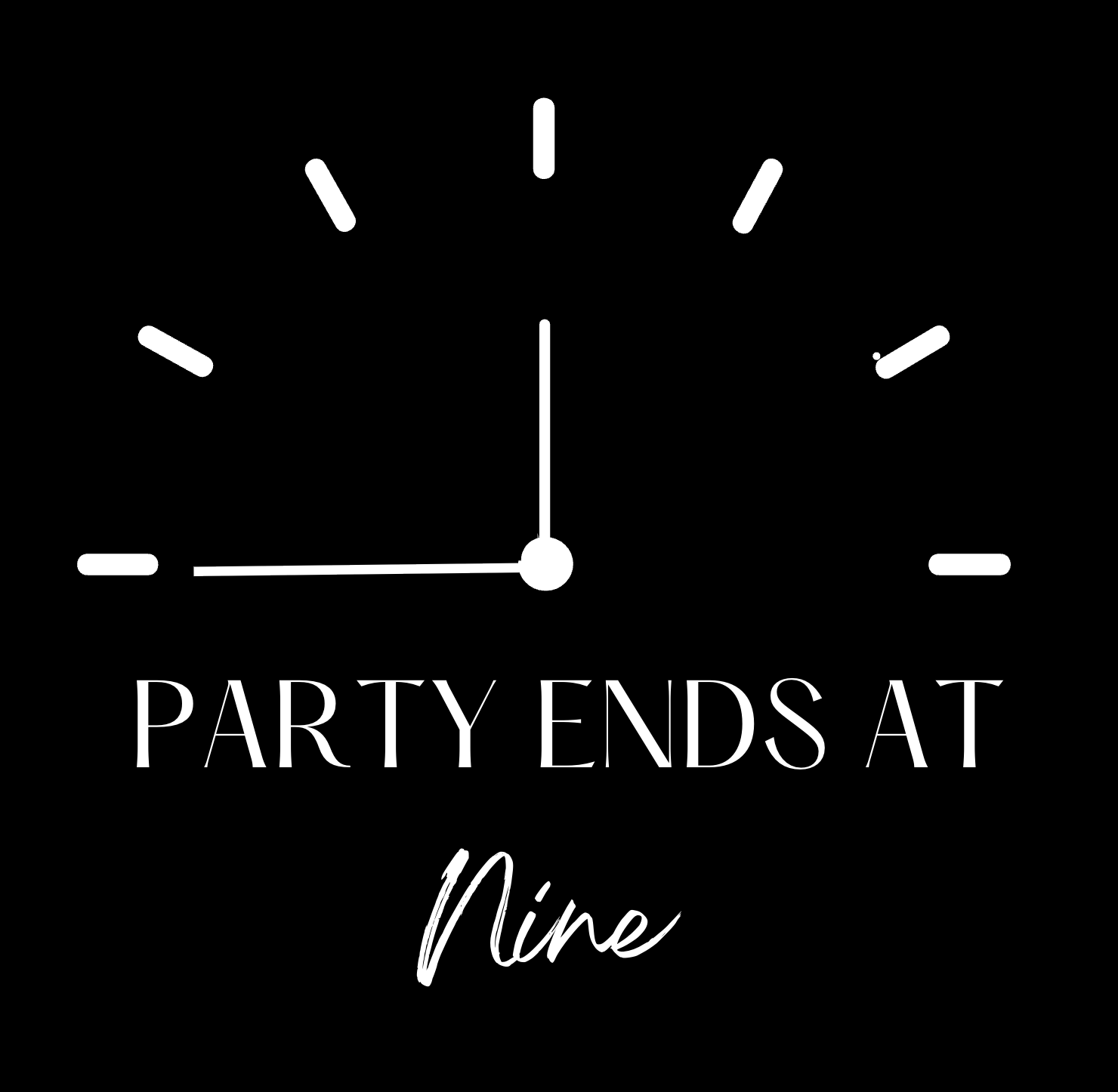 Party Ends At Nine