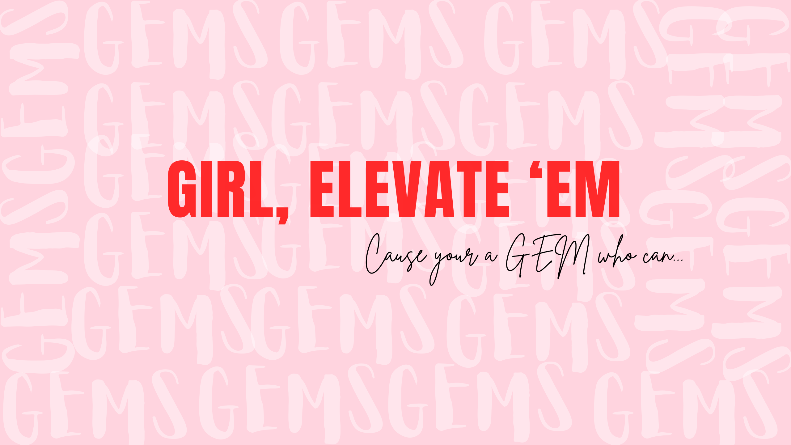 Girl, Elevate' Em
