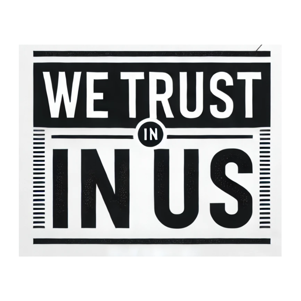 We Trust In Us