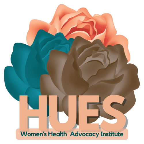 Hues Women's Health Advocacy Institute