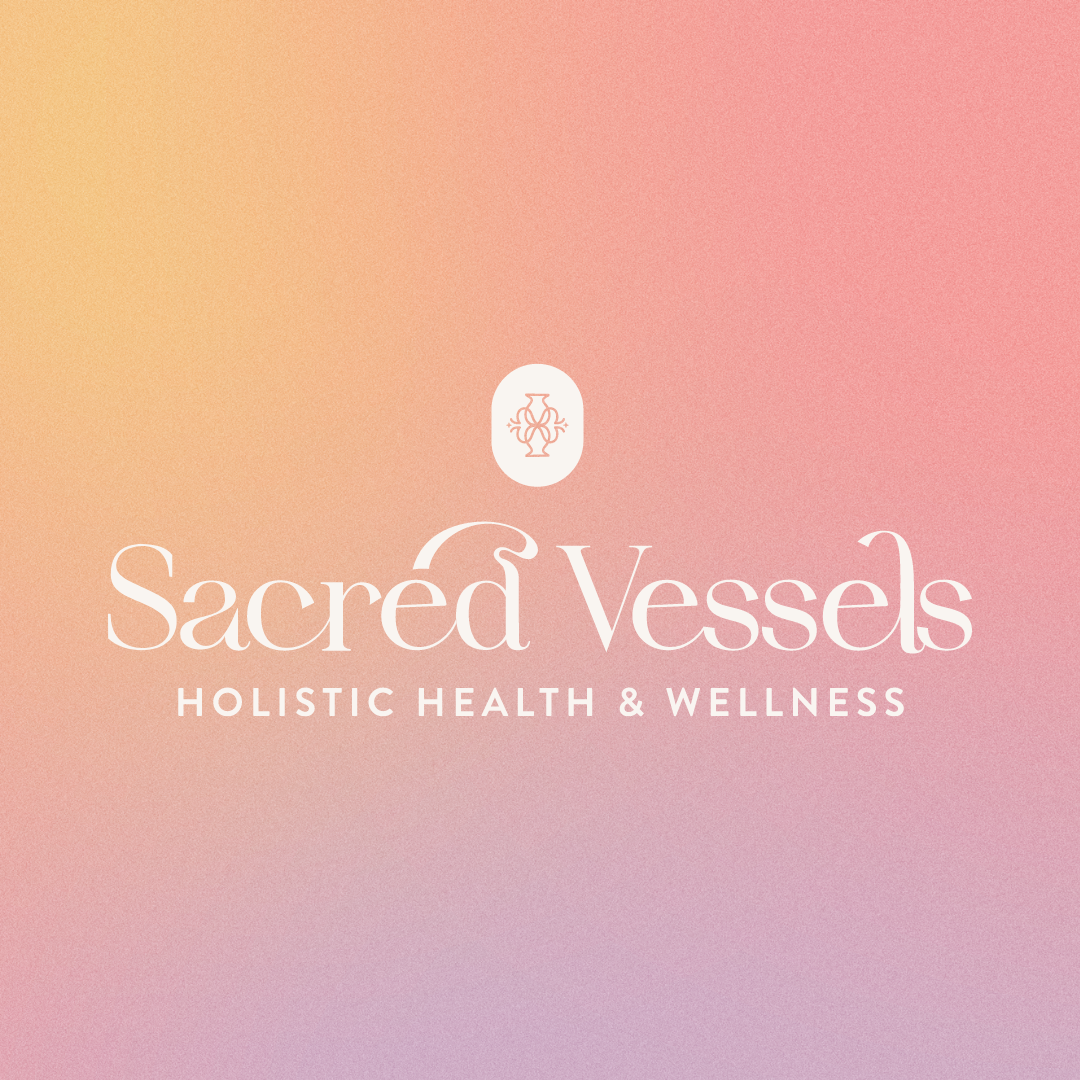 Sacred Vessels | Holistic Health and Wellness
