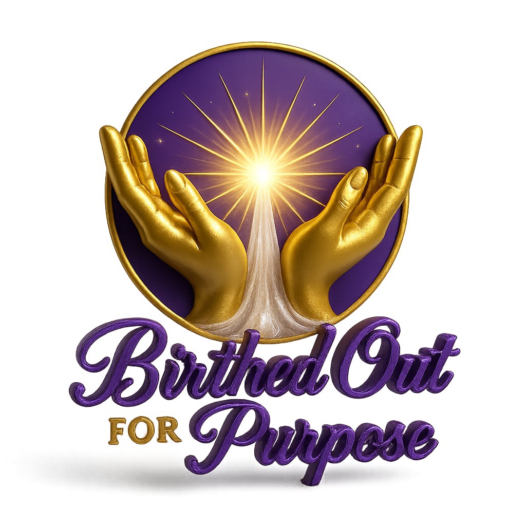 Birthed Out For Purpose