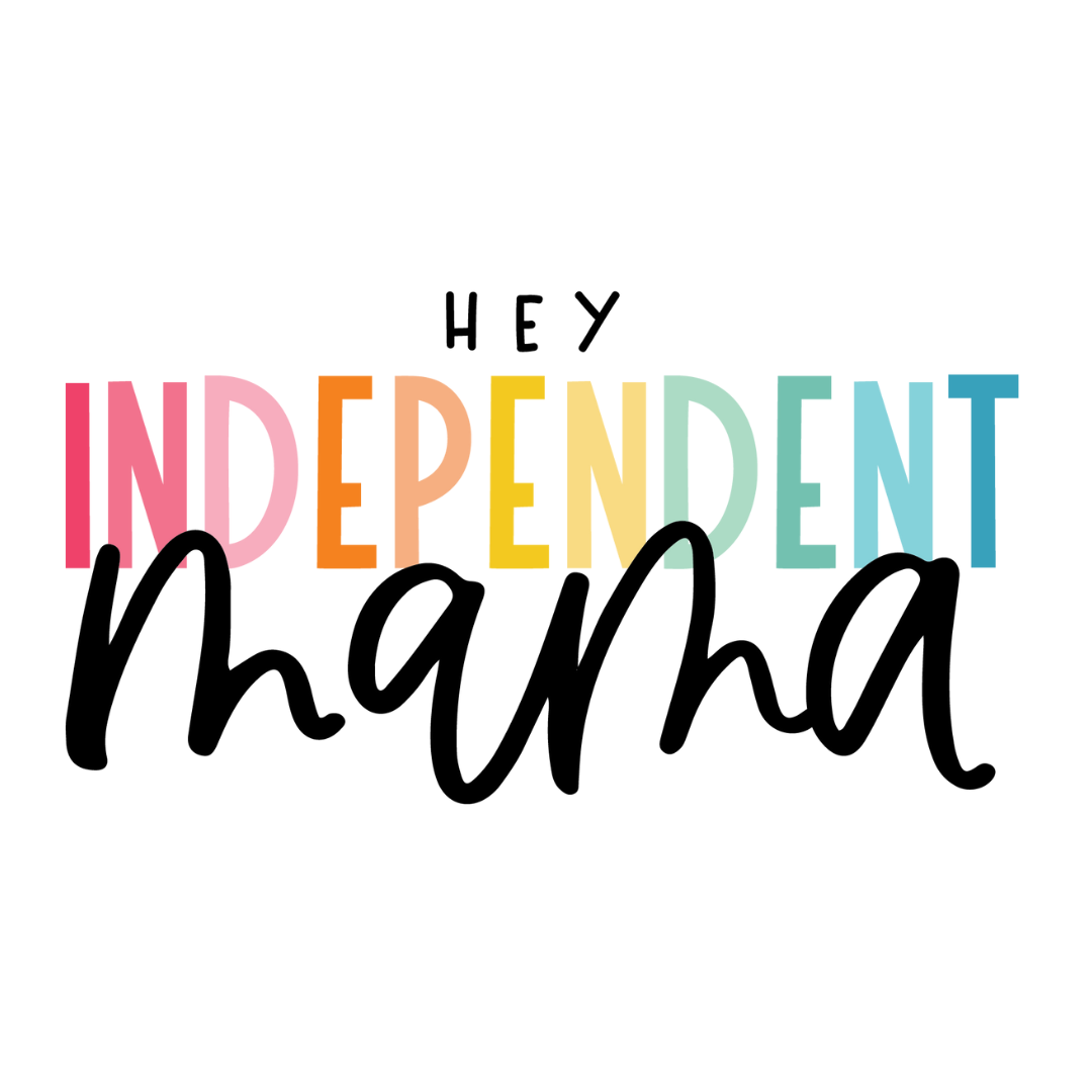 Hey Independent Mama