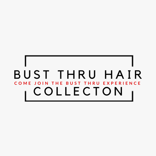 Bust Thru Hair Collection