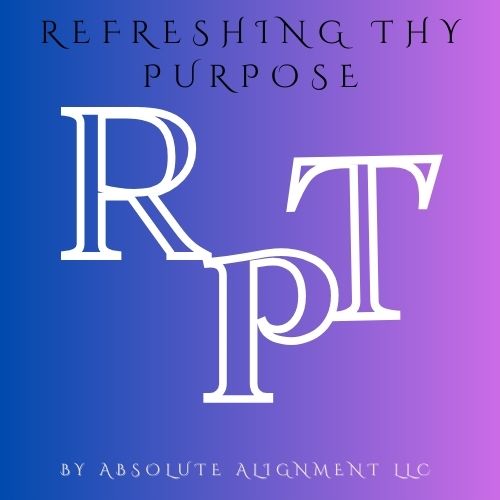 Refreshing Thy Purpose By Absolute Alignment LLC