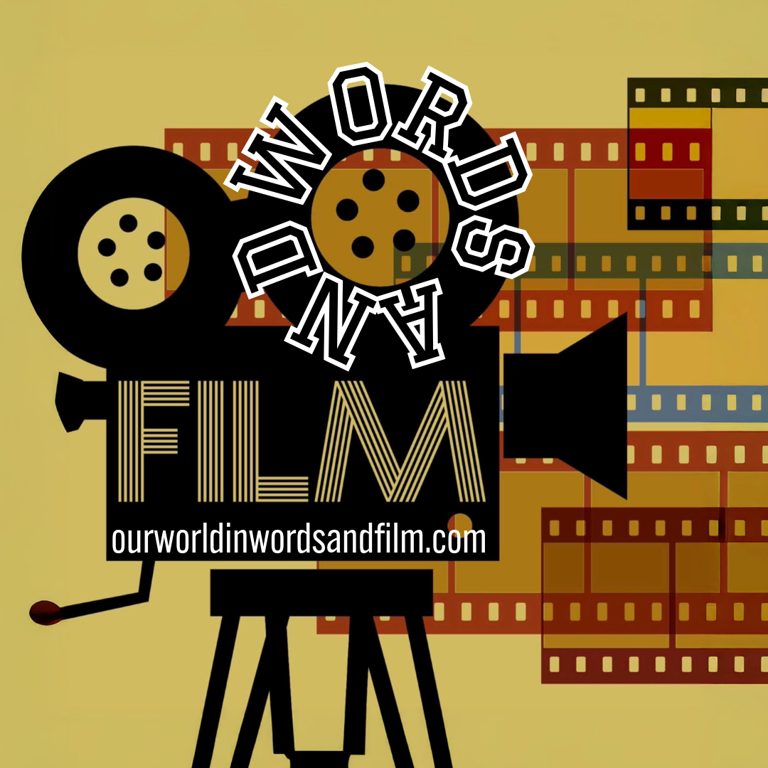 Our World In Words And Film