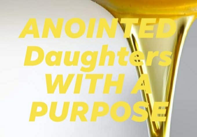 Anointed Daughter's With A Purpose