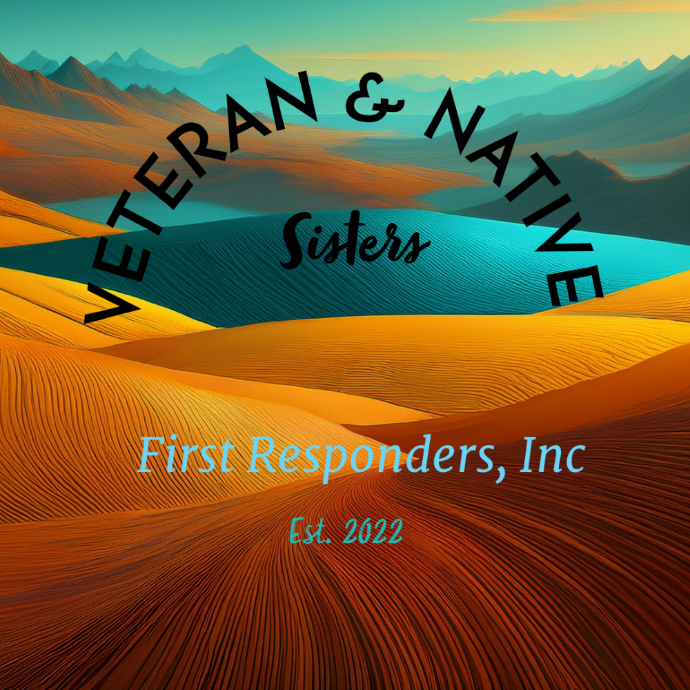 Veteran & Native Sisters 1st Responders, Inc.