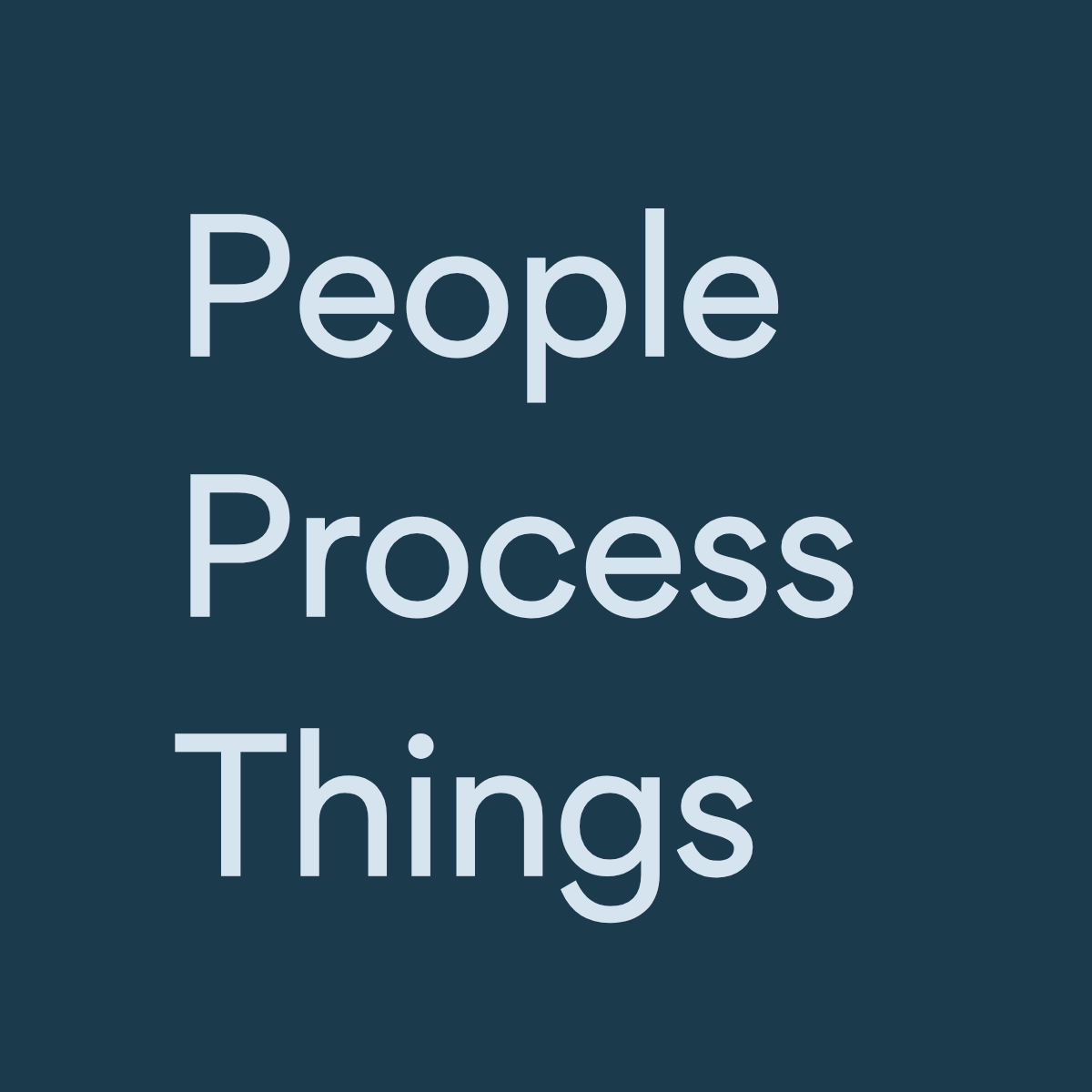People, Process, Things