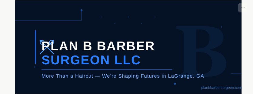More Than a Haircut: How Plan B Barber Surgeon LLC Is Shaping Futures in LaGrange, Georgia