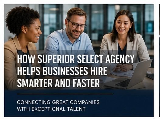 How Superior Select Agency Helps Businesses Hire Smarter and Faster