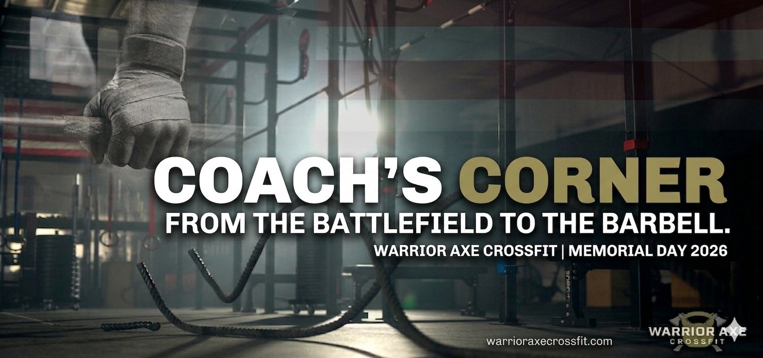 COACH'S CORNER | WARRIOR AXE CROSSFIT | MEMORIAL DAY 2026