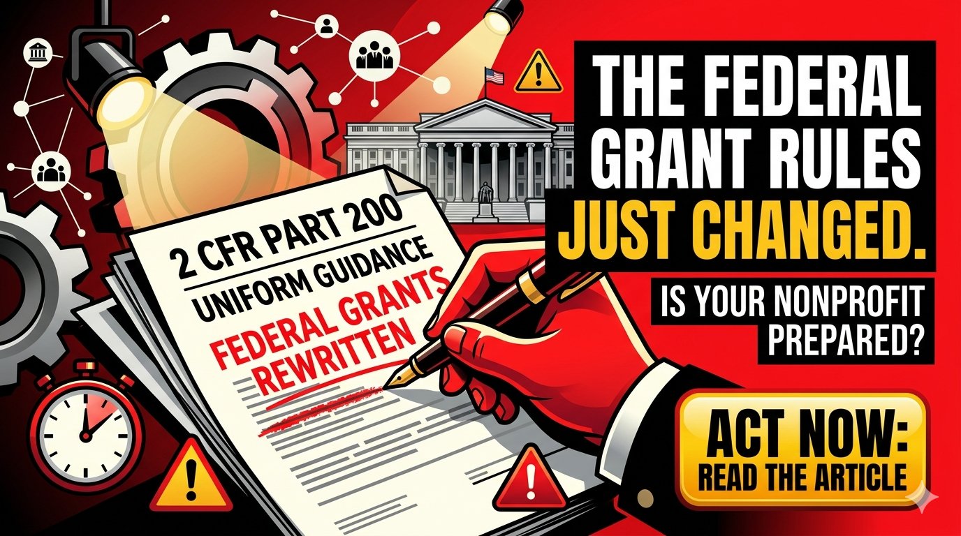 Major Federal Grants Overhaul: What Nonprofits Must Know About the New Proposed Rule (2 CFR Part 200, 2026)